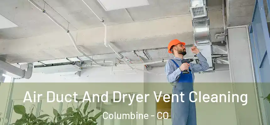  Air Duct And Dryer Vent Cleaning Columbine - CO