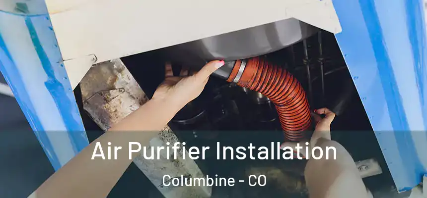 Air Purifier Installation Columbine - CO
