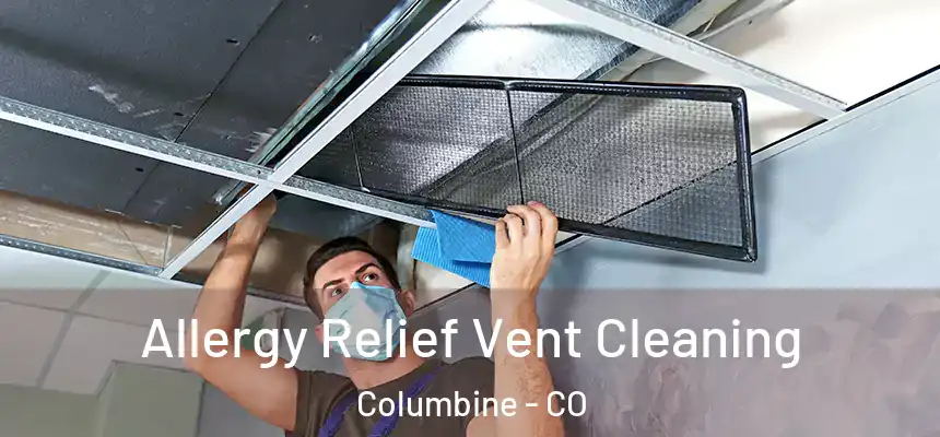  Allergy Relief Vent Cleaning Columbine - CO