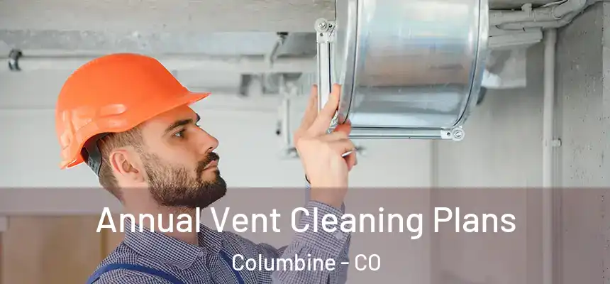Annual Vent Cleaning Plans Columbine - CO