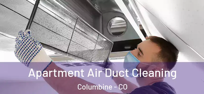  Apartment Air Duct Cleaning Columbine - CO