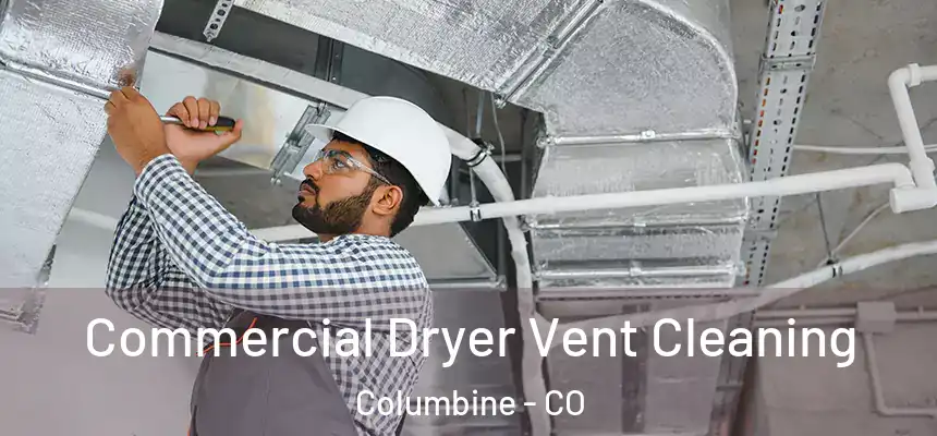 Commercial Dryer Vent Cleaning Columbine - CO