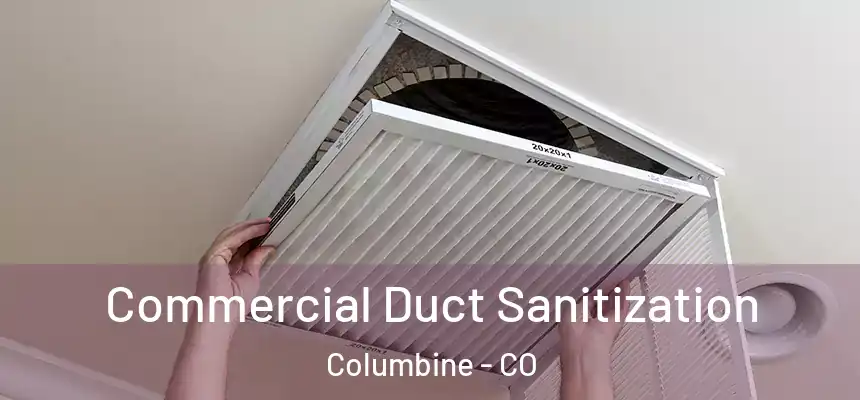 Commercial Duct Sanitization Columbine - CO