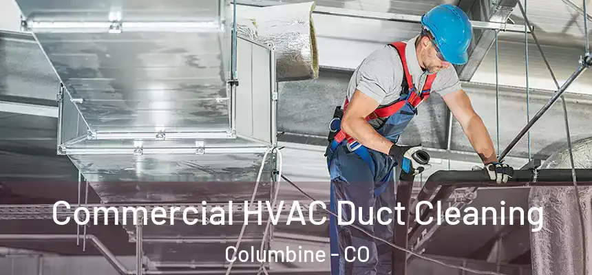  Commercial HVAC Duct Cleaning Columbine - CO