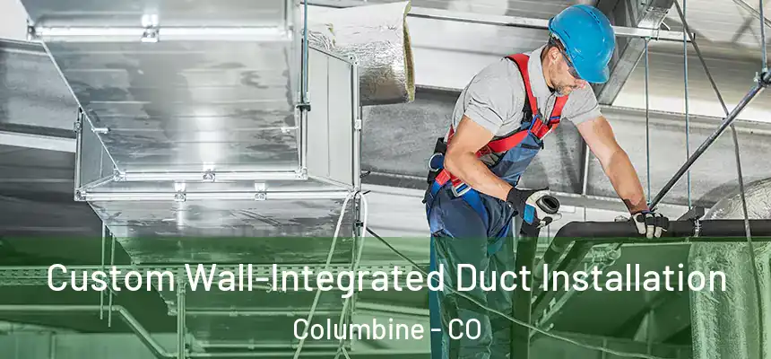  Custom Wall-Integrated Duct Installation Columbine - CO