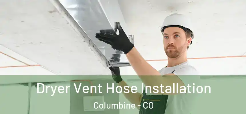 Dryer Vent Hose Installation Columbine - CO