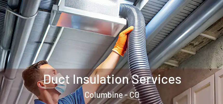  Duct Insulation Services Columbine - CO