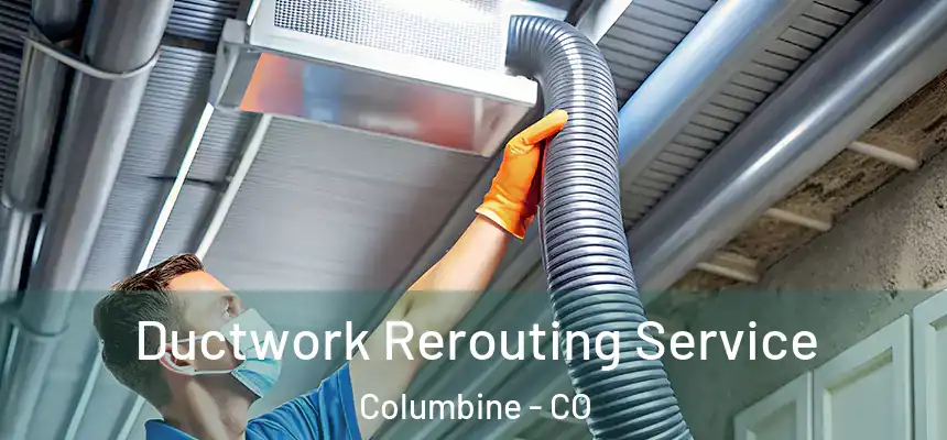  Ductwork Rerouting Service Columbine - CO