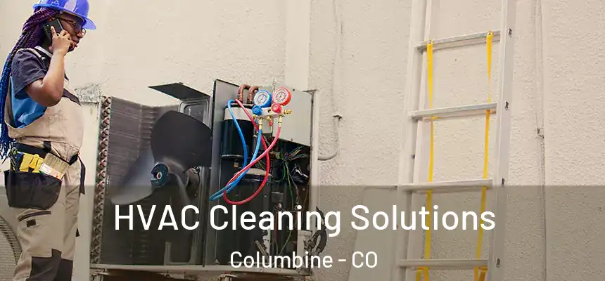 HVAC Cleaning Solutions Columbine - CO