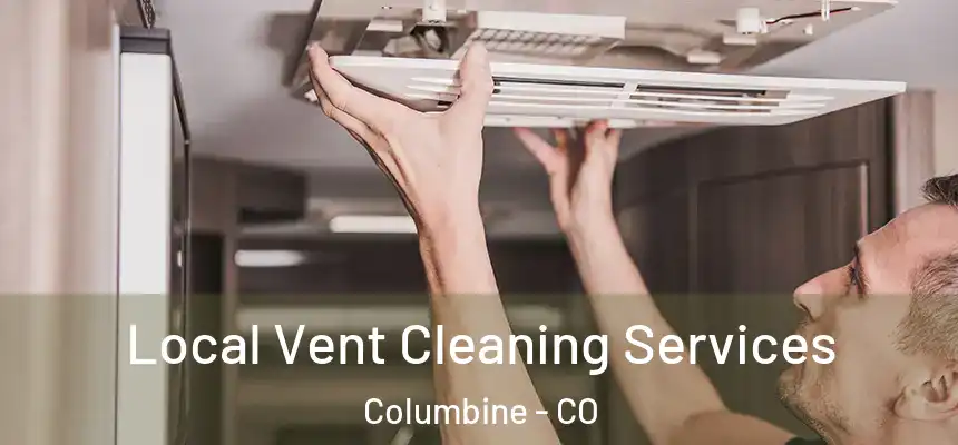  Local Vent Cleaning Services Columbine - CO