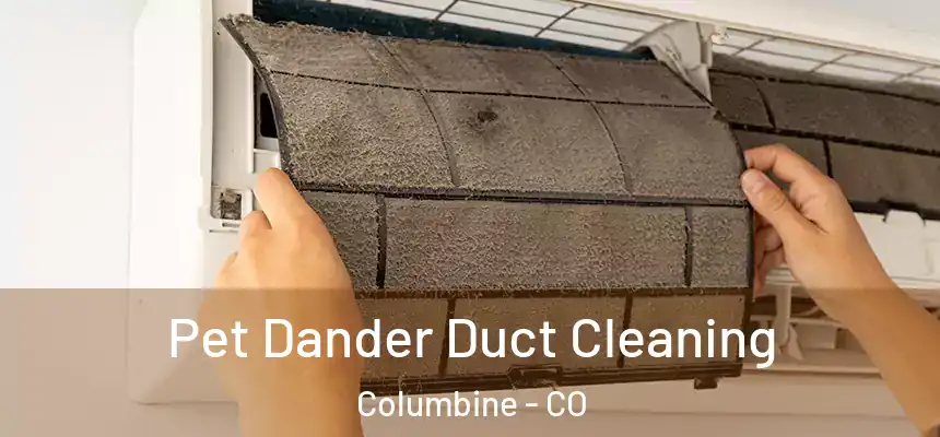  Pet Dander Duct Cleaning Columbine - CO