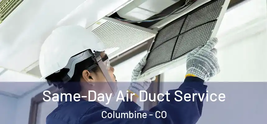  Same-Day Air Duct Service Columbine - CO
