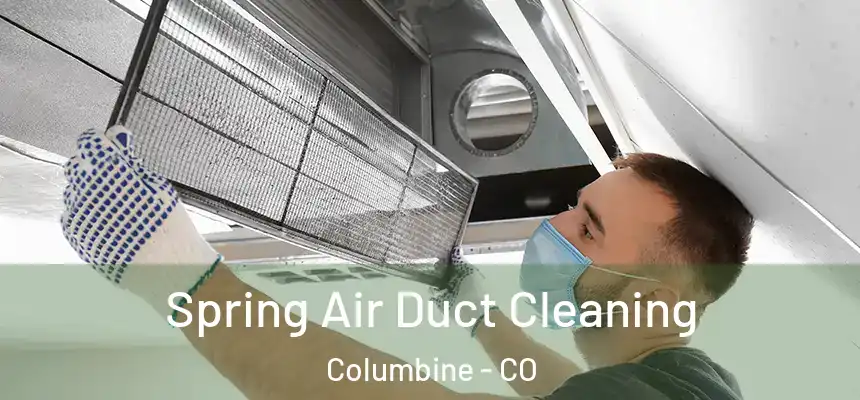 Spring Air Duct Cleaning Columbine - CO