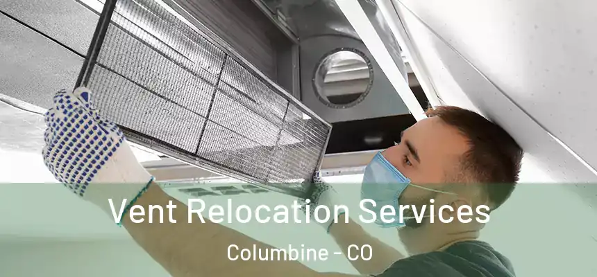  Vent Relocation Services Columbine - CO