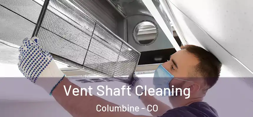  Vent Shaft Cleaning Columbine - CO